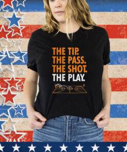 Official The Tip The Pass The Shot The Play Shirt