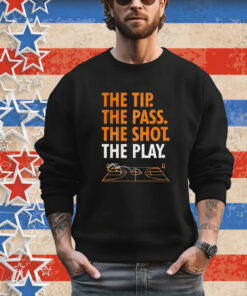 Official The Tip The Pass The Shot The Play Shirt