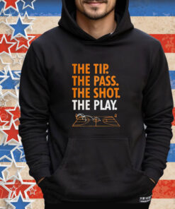 Official The Tip The Pass The Shot The Play Shirt