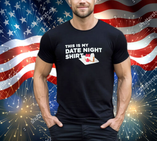 Official This Is My Date Night Cake shirt