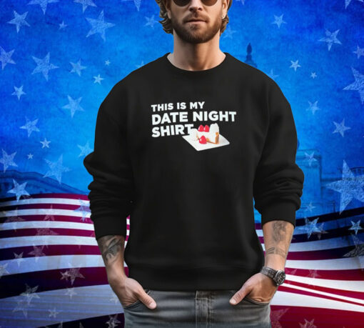 Official This Is My Date Night Cake shirt