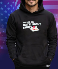 Official This Is My Date Night Cake shirt