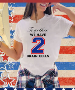 Official Together we have 2 brain cells shirt