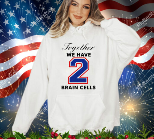 Official Together we have 2 brain cells shirt