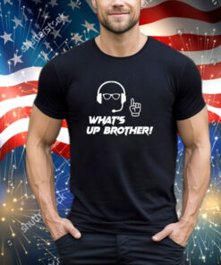 Official What’s Up Brother Shirt
