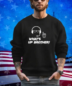 Official What’s Up Brother Shirt