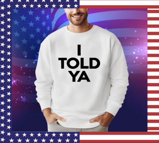 Official Zendaya i told ya shirt