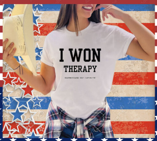 Official l I Won Therapy Champion Of Hearing Sorry I Can’t Help You Shirt