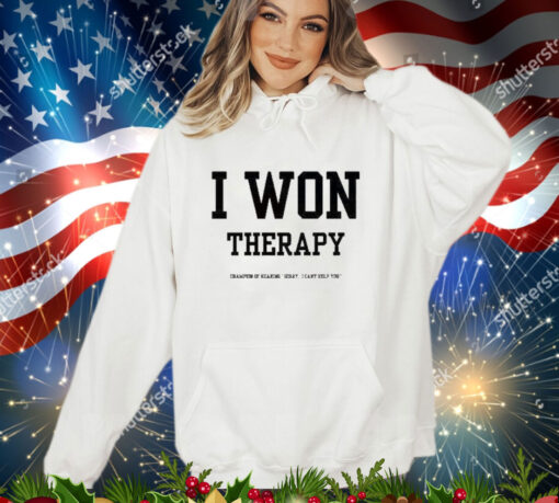 Official l I Won Therapy Champion Of Hearing Sorry I Can’t Help You Shirt