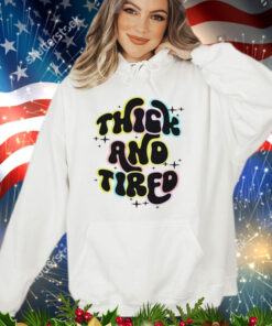 Official thick and tired shirt