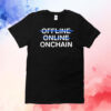 Onchain not offline online T-Shirt
