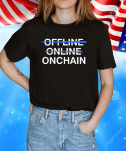 Onchain not offline online T-Shirt