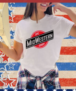 Ope sorry i’m midwestern shirt