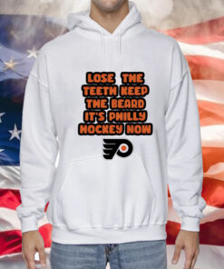 Philadelphia Flyers lose the teeth keep the beard it’s philly hockey now Tee Shirt