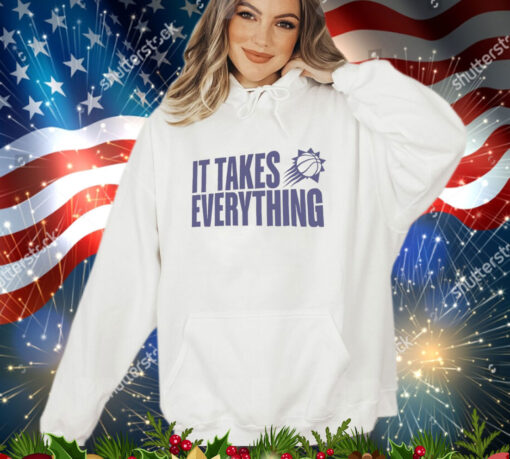 Phoenix Suns it takes everything shirt