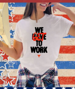 Project rock we get to work shirt