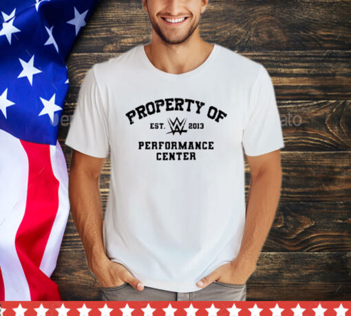 Property of performance center est 2013 shirt