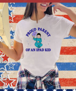 Proud parent of an ipad kid shirt