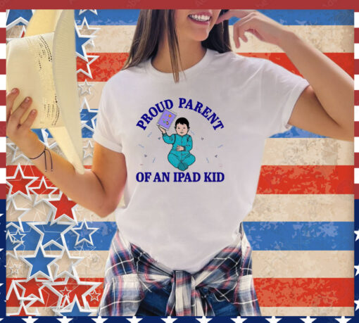 Proud parent of an ipad kid shirt