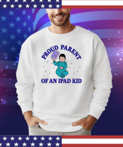 Proud parent of an ipad kid shirt