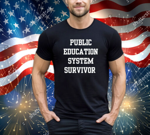 Public education system survivor shirt