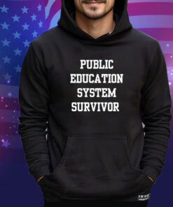 Public education system survivor shirt