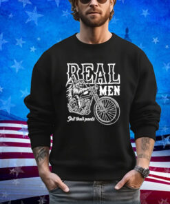 Real Men Shit Their Pants Shirt