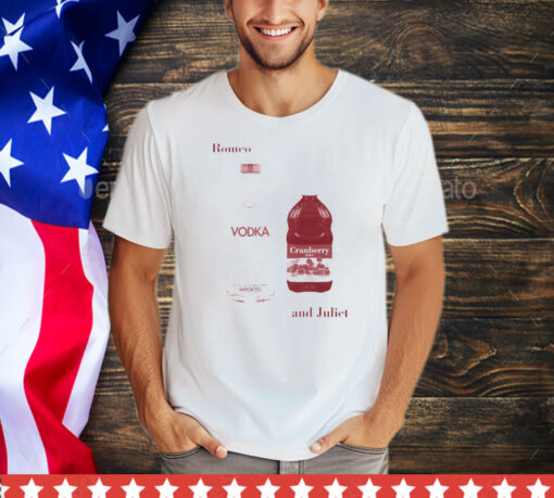 Romeo and Juliet Vodka Cranberry shirt