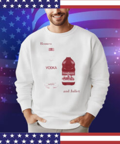 Romeo and Juliet Vodka Cranberry shirt