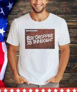 Roy Cropper is innocent shirt