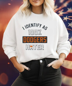 San Francisco Giants I identify as 100% Dodgers hater Tee Shirt