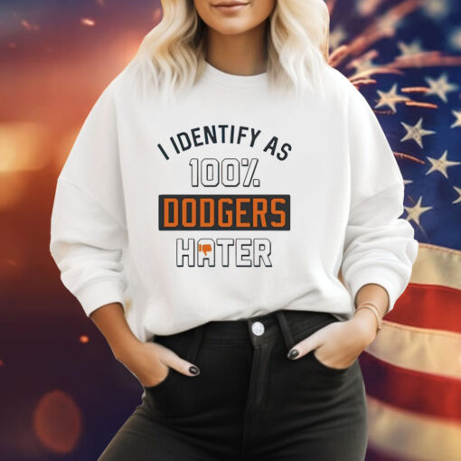 San Francisco Giants I identify as 100% Dodgers hater Tee Shirt