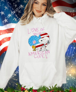 Snoopy and Woodstock love of your American life shirt