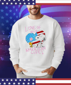 Snoopy and Woodstock love of your American life shirt