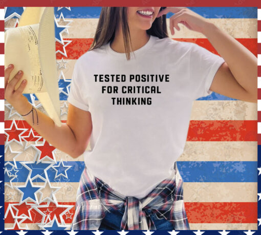 Steve Kirsch wearing tested positive for critical thinking shirt