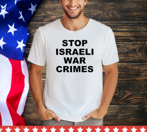 Stop Israeli war crimes shirt