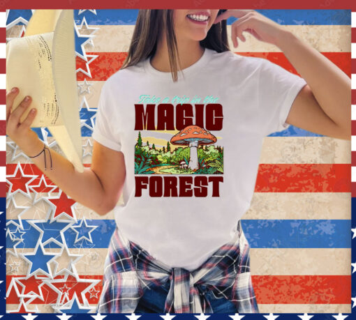 Take a trip in the magic forest shirt