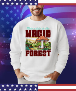 Take a trip in the magic forest shirt