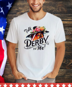 Talk derby to me shirt