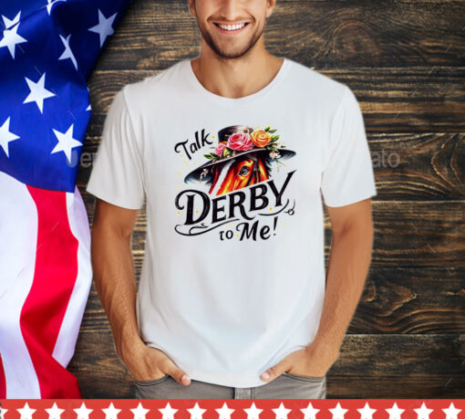 Talk derby to me shirt