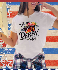 Talk derby to me shirt