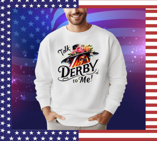 Talk derby to me shirt