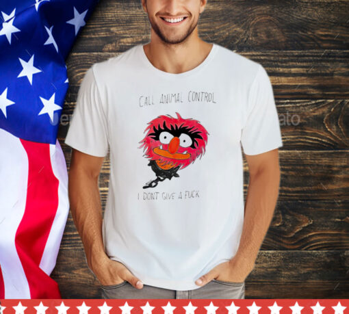 The muppets call animal control i don’t give a fuck shirt