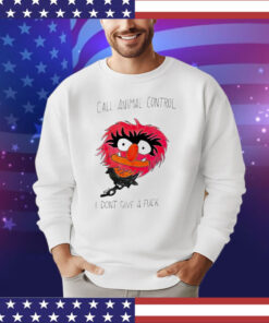 The muppets call animal control i don’t give a fuck shirt