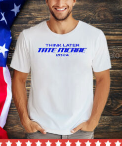 Think later tate mcrae 2024 shirt