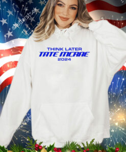 Think later tate mcrae 2024 shirt