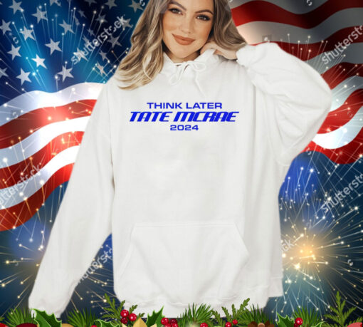 Think later tate mcrae 2024 shirt