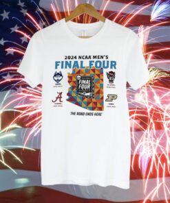 Uconn Alabama Nc State Purdue 2024 NCAA Men’s Final Four the road ends here Tee Shirt