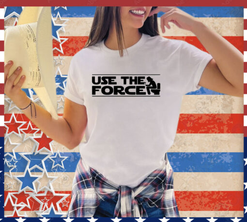 Use the force toilet shirt