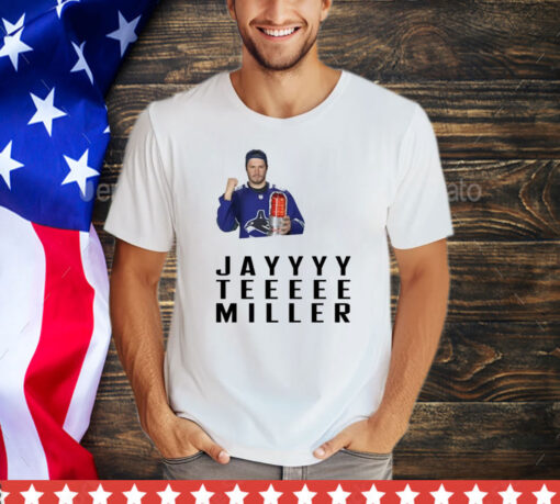 Vancouver Canucks J. T. Miller Jayyyy Teeeee Miller shirt